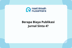 Berapa Biaya Publikasi Jurnal Sinta 4? Temukan Jawabannya